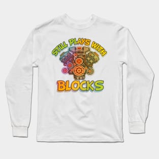 Still Plays With Blocks Long Sleeve T-Shirt